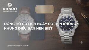 Đồng hồ có lịch ngày có tiện không? Những điều bạn nên biết